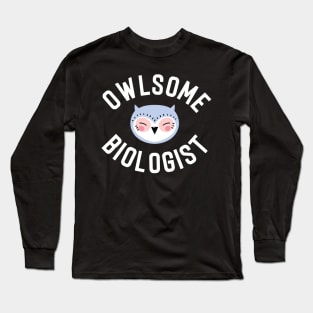 Owlsome Biologist Pun - Funny Gift Idea Long Sleeve T-Shirt